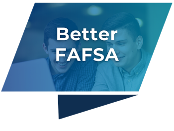 Two people smiling while looking at a laptop, with a blue geometric overlay that reads ‘Better FAFSA