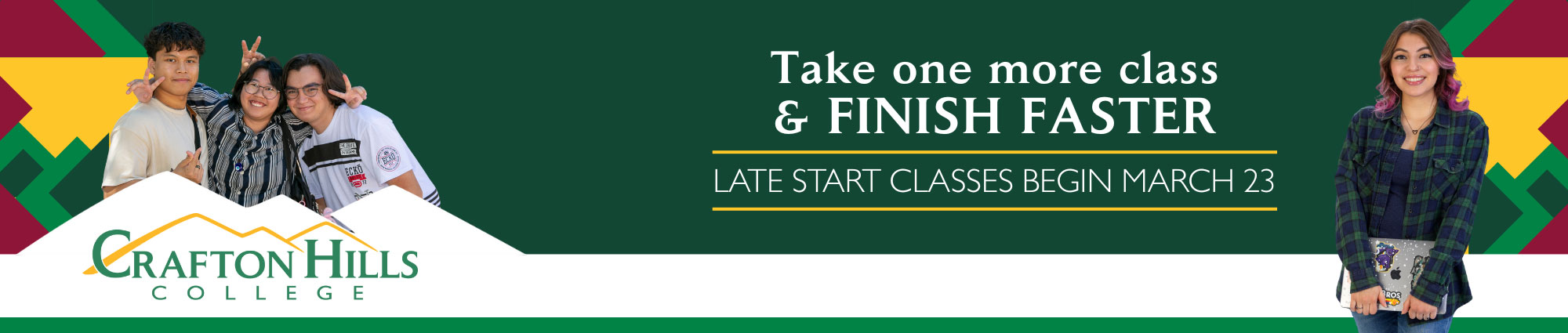 Take one more class and finish faster. Late start classes begin March 23.