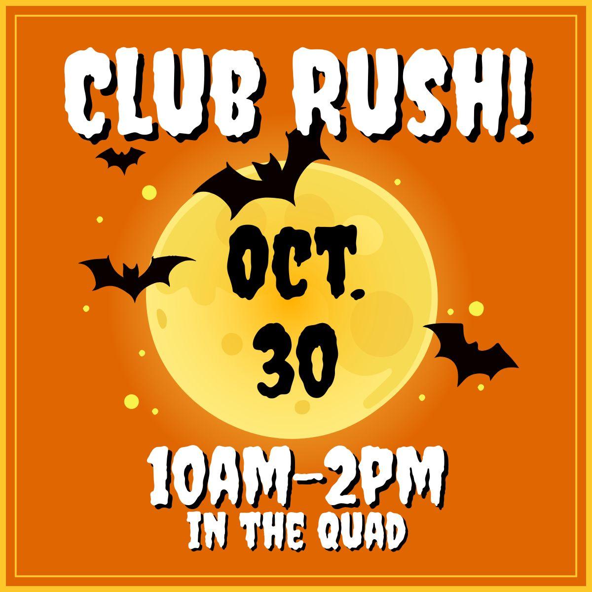 Club Rush Oct. 3010am-2pm in the Quad