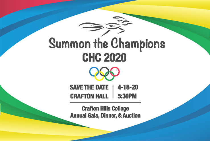Summon the Champions CHC 2020 Save the Date 4-18-20, Crafton Hall, 5:30 p.m. Crafton Hills College Annual Gala, Dinner & Auction